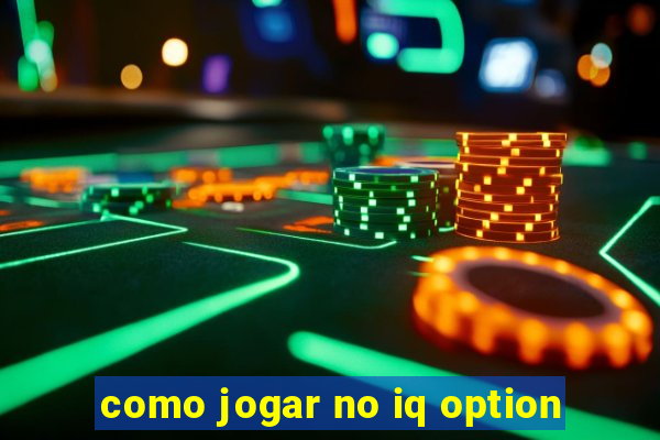 como jogar no iq option